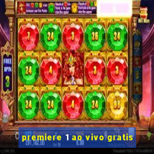 premiere 1 ao vivo gratis